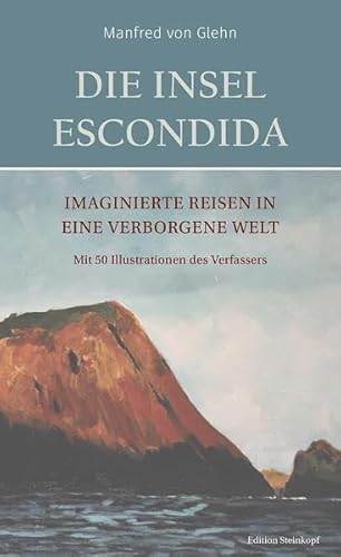 Beispielbild fr Die Insel Escondida: Imaginierte reisen in eine verborgene Welt zum Verkauf von medimops