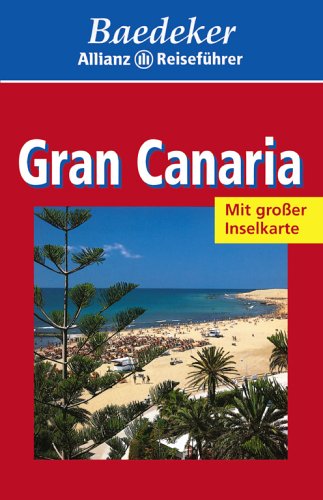 Gran Canaria. Mit vielen aktuellen Tips, Hotels, Restaurants. - (=Baedeker-Allianz-Reiseführer). - Borowski, Birgit und Achim Bourmer