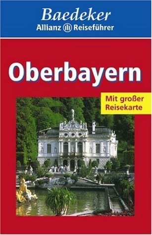 Oberbayern. Baedekers Allianz Reiseführer Oberbayern.