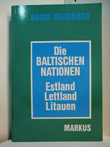 Die baltischen Nationen - Estland, Lettland, Litauen. [= Nationalitäten- und Regionalprobleme in Osteuropa, Band 4] - Meissner, Boris (Hrsg.)