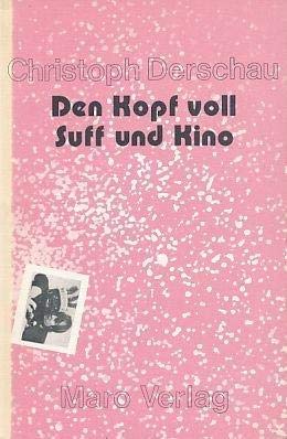 Beispielbild fr Den Kopf voll Suff und Kino. Gedichte von Liebe, Tod und dem tglichen Kleinkram. Mit einem Vorwortgedicht von H. C. Artmann. zum Verkauf von Antiquariat Christoph Wilde