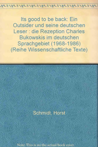 Stock image for Its good to be back. Die Rezeption Charles Bukowskis im deutschen Sprachgebiet 1968-86 for sale by medimops