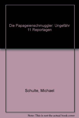 Stock image for Die Papageienschmuggler. Ungefhr 11 Reportagen. for sale by Antiquariat Matthias Drummer