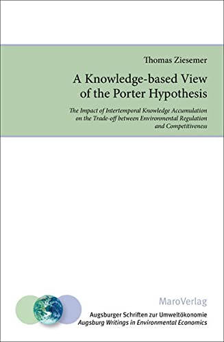 9783875123319: A Knowledge-based View of the Porter Hypothesis: The Impact of Intertemporal Knowledge Accumulation on the Trade-off between Environmental Regulation and Competitiveness