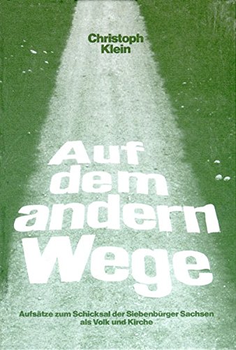Stock image for Auf dem andern Wege. Aufstze zum Schicksal der Siebenbrger Sachsen als Volk und Kirche. for sale by Antiquariat Kai Gro