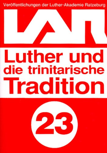 Luther und die trinitarische Tradition. Ökumenische und philosophische Perspektiven [Veröffentlic...