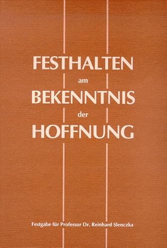 Beispielbild fr Festhalten am Bekenntnis der Hoffnung Festgabe fr Professor Dr. Reinhard Slenczka zum 70. Geburtstag zum Verkauf von Buchpark