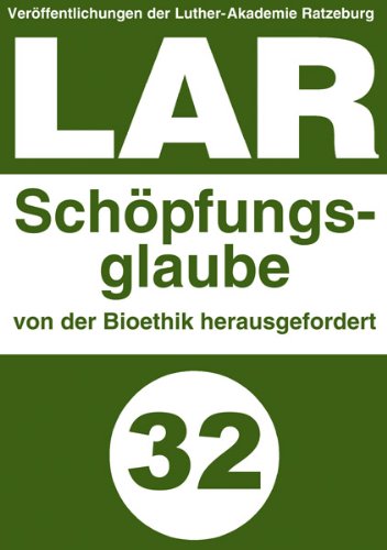 Stock image for Schpfungsglaube von der Bioethik herausgefordert - Verffentlichungen der Luther-Akademie Ratzeburg, Bd. 32 for sale by Versandantiquariat BUCHvk