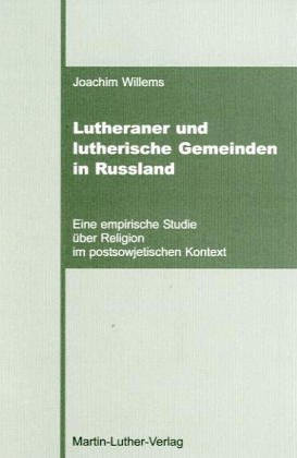 Beispielbild fr Lutheraner und lutherische Gemeinden in Russland: Eine empirische Studie ber Religion im postsowjetischen Kontext Willems, Joachim zum Verkauf von BUCHSERVICE / ANTIQUARIAT Lars Lutzer