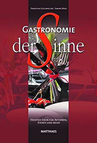 9783875150100: Gastronomie der Sinne: Kreative Ideen und Anleitungen fr Aktionen, Events und mehr