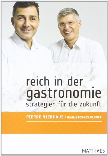 Reich in der Gastronomie: Strategien für die Zukunft von Pierre Nierhaus (Autor), Jean G Ploner (Autor) - Pierre Nierhaus (Autor), Jean G Ploner (Autor)