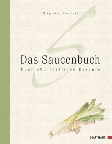 Das Saucenbuch: Über 800 köstliche Rezepte - Hablizel, Siegfried