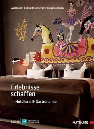 Beispielbild fr Erlebnisse schaffen in Hotellerie und Gastronomie zum Verkauf von medimops