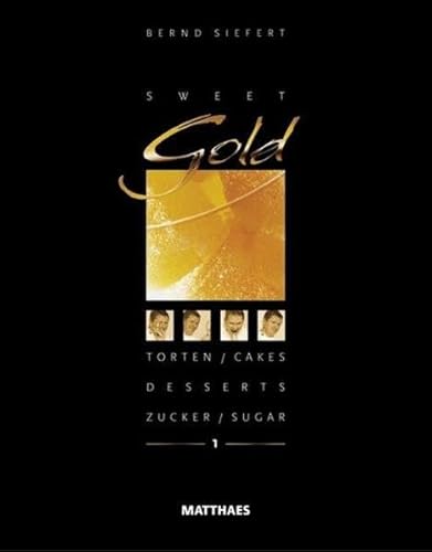 9783875151015: Sweet Gold 1: Torten, Desserts, Zucker/ Cakes, Desserts, Sugar