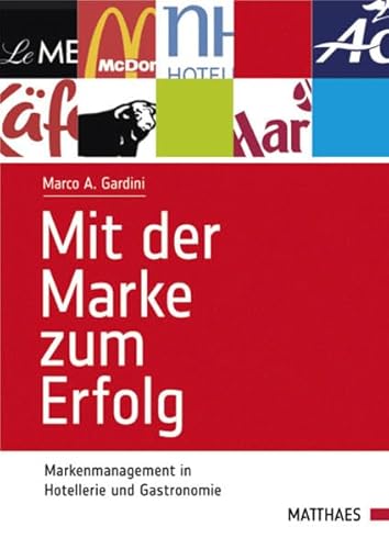 Stock image for Mit der Marke zum Erfolg: Markenmanagement in Hotellerie und Gastronomie for sale by medimops