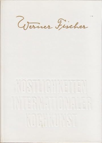 KoÌˆstlichkeiten internationaler Kochkunst (German Edition) (9783875161397) by Fischer, Werner