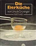 Stock image for Die Eierkche. 82 Rezepte aus verschiedenen Bereichen for sale by biblion2