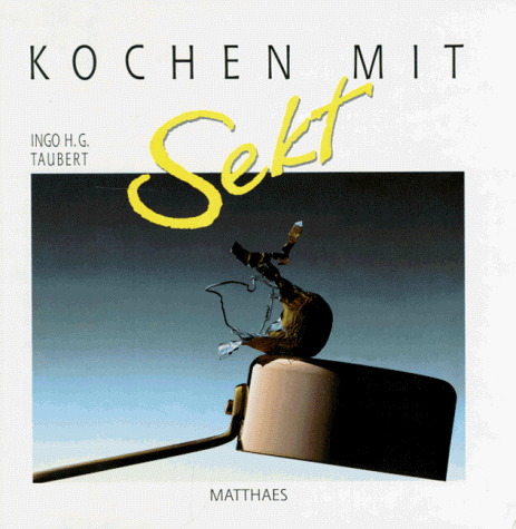 Stock image for Kochen mit Sekt. 110 Rezepte for sale by medimops