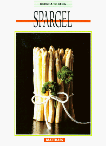 Stock image for Spargel : Wissenswertes vom Spargel ; mit ber 100 Rezepten. 2. Aufl. for sale by Antiquariat + Buchhandlung Bcher-Quell