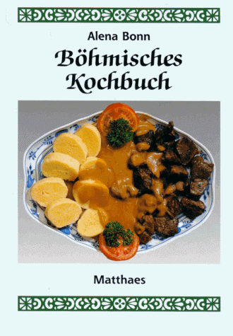 Böhmisches Kochbuch. 180 Koch- und Backrezepte aus der böhmischen Küche.