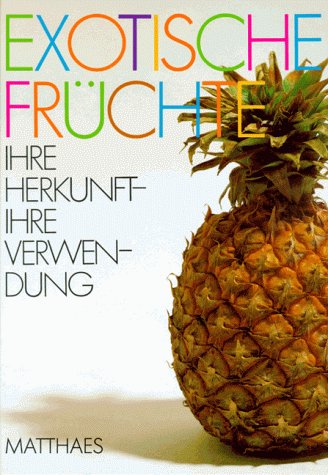 Stock image for Exotische Frchte. Ihre Herkunft - ihre Verwendung. for sale by Steamhead Records & Books