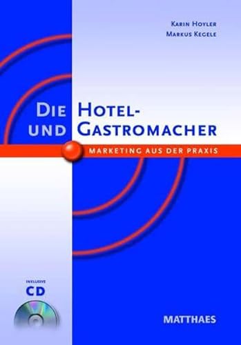 Beispielbild fr Die Hotel- und Gastromacher: Marketing aus der Praxis zum Verkauf von medimops