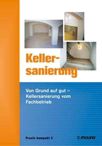 Imagen de archivo de Kellersanierung: Von Grund auf gut - Kellersanierung vom Fachbetrieb a la venta por medimops