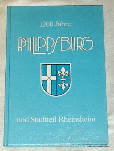 9783875240504: 1200 Jahre Philipsburg und Stadtteil Rheinsheim