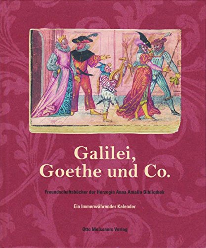 Beispielbild fr Galilei, Goethe und Co.: Freundschaftsbcher der Herzogin Anna Amalia Bibliothek zum Verkauf von medimops