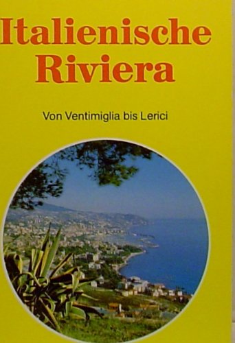 Italienische Riviera. Von Ventimiglia bis Lerici