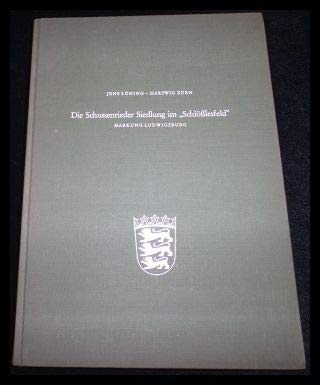 Die Schussenrieder Siedlung im "SchloÌˆsslesfeld": Markung Ludwigsburg (Forschungen und Berichte zur Vor- und FruÌˆhgeschichte in Baden-WuÌˆrttemberg) (German Edition) (9783875320664) by LuÌˆning, Jens