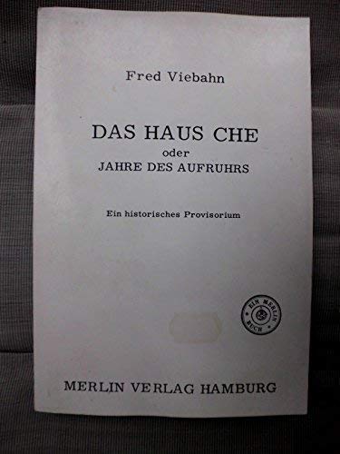 Das Haus Che: Oder, Jahre des Aufruhrs : ein histor. Provisorium (German Edition) (9783875360394) by Viebahn, Fred