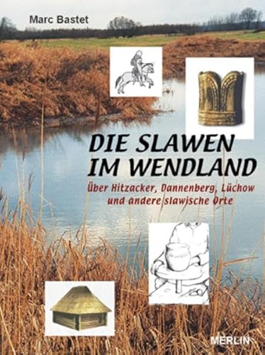 Beispielbild fr Die Slawen im Wendland: ber Hitzacker, Dannenberg, Lchow und andere slawische Orte zum Verkauf von medimops