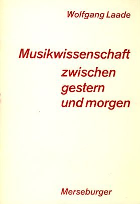 Musikwissenschaft zwischen gestern und morgen. Bemerkungen eines Musikethnologen zu einer Diskussion über Musikgeschichte u. Musikethnologie. - Laade, Wolfgang