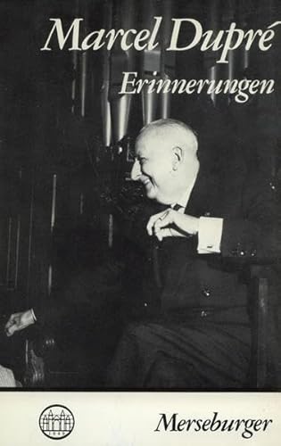 Dupré Erinnerungen = Marcel Dupré raconte. / Marcel Dupré. Übers. und komme. - Dupré, Marcel (Verfasser)