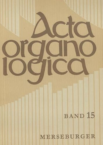 Acta Organologica Band 15 : Alfred Reichling, im Auftrag der Gesellschaft der Orgelfreunde hrsg. - Reichling, Alfred