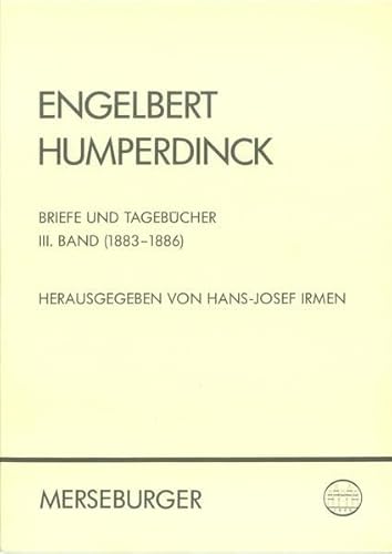 Engelbert Humperdinck - Briefe und Tagebücher. Teil: 3 (1883-1886) - Humperdinck, Engelbert ; Irmen, Hans-Josef [Hrsg.]