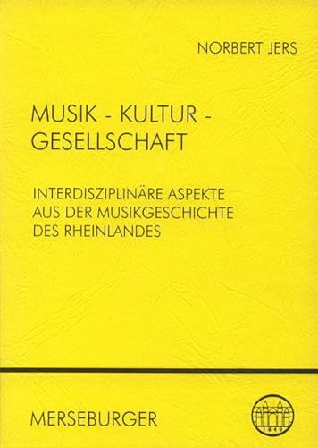 9783875372755: Musik - Kultur - Gesellschaft: Interdisziplinre Aspekte aus der Musikgeschichte des Rheinlandes (Beitrge zur rheinischen Musikgeschichte)