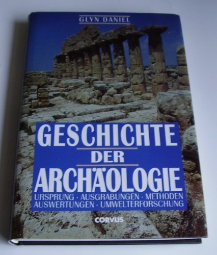 9783875401530: Geschichte der Archologie. Ursprung, Ausgrabungen