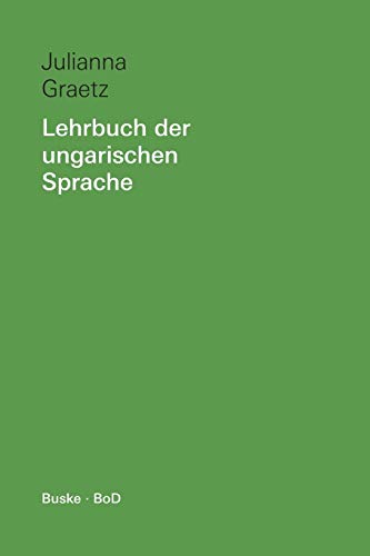 Lehrbuch der ungarischen Sprache: Ein Grundkurs mit Übungen und Lösungen (German Edition) - Graetz, Julianna