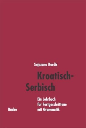 Kroatisch-Serbisch - Ein Lehrbuch für Fortgeschrittene mit Grammatik