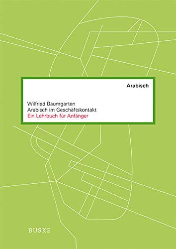 Stock image for Arabisch im Geschftskontakt: Ein Lehrbuch fr Anfnger for sale by medimops