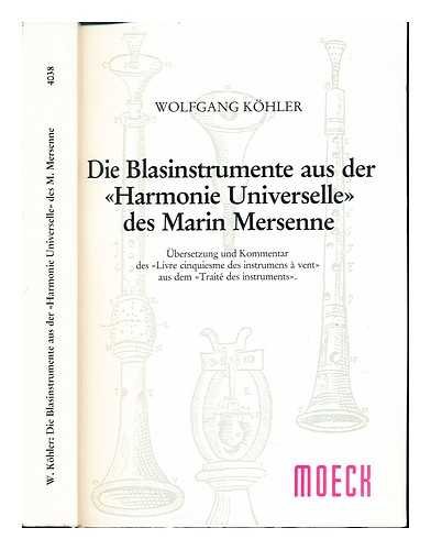 Die Blasinstrumente aus der "Harmonie universelle" des Marin Mersenne: UÌˆbersetzung und Kommentar des "Livre cinquiesme des instrumens aÌ€ vent" aus dem "TraiteÌ des instruments" (German Edition) (9783875490299) by [???]