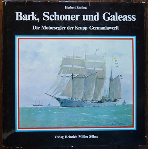 9783875500844: Bark, Schoner und Galeass : die Motorsegler der Krupp-Germaniawerft