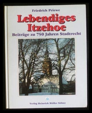 Lebendiges Itzehoe. Beiträge zu 750 Jahren Stadtrecht.