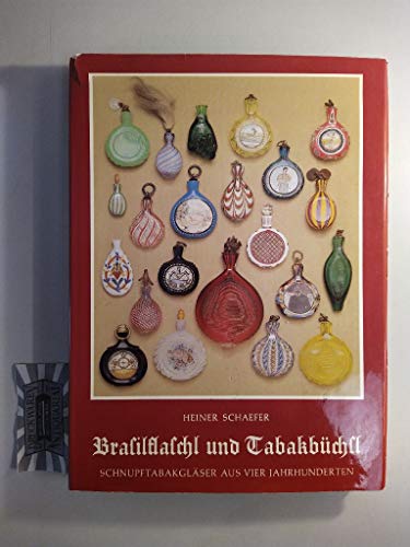 Stock image for Brasilflaschl und Tabakbchsl - Schnupftabakglser aus vier Jahrhunderten for sale by 3 Mile Island
