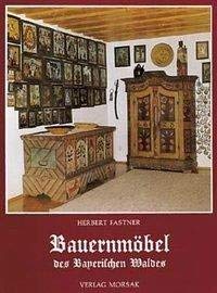 9783875531244: Fastner, H: Bauernmbel des Bayerischen Waldes