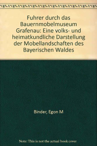 9783875531527: Fuhrer durch das Bauernmobelmuseum Grafenau: Eine volks- und heimatkundliche Darstellung der Mobellandschaften des Bayerischen Waldes