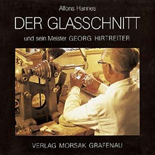 9783875531831: Der Glasschnitt und sein Meister Georg Hirtreiter (German Edition)