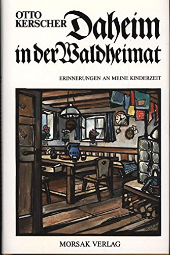 Stock image for Daheim in der Waldheimat: Erinnerungen an meine Kinderzeit, Erzhlungen von ausgestorbenen Berufen for sale by medimops